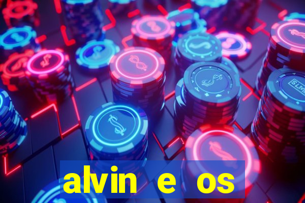 alvin e os esquilos 3 filme completo dublado